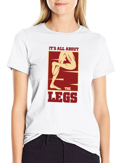 Its All About the Legs Graphic T-Shirt