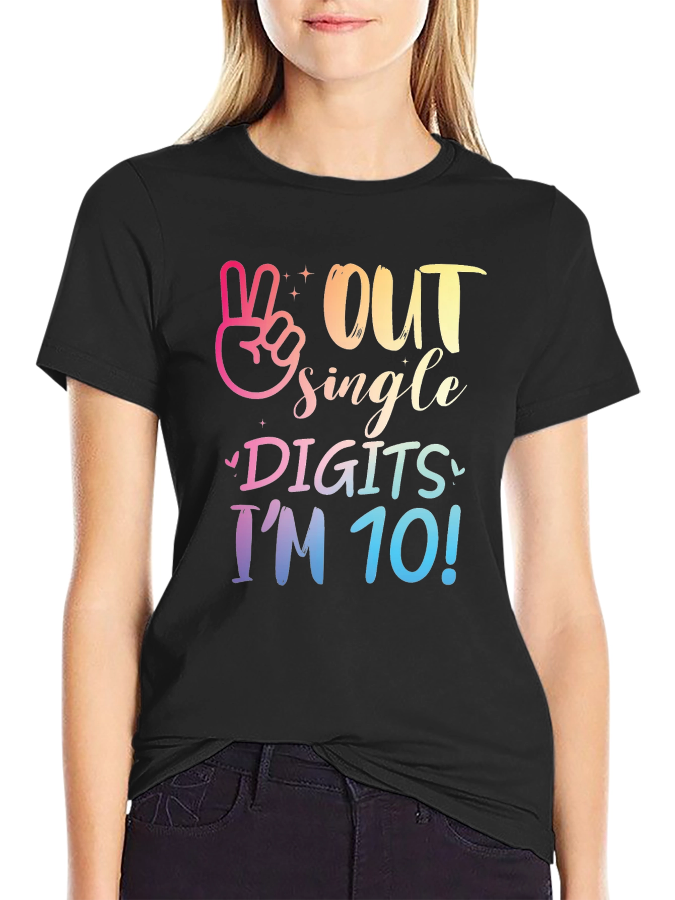 Out Single Digits Im 10! T-Shirt