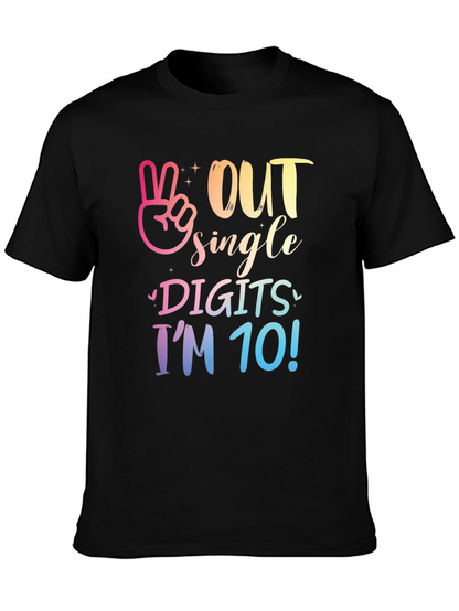 Out Single Digits Im 10! T-Shirt