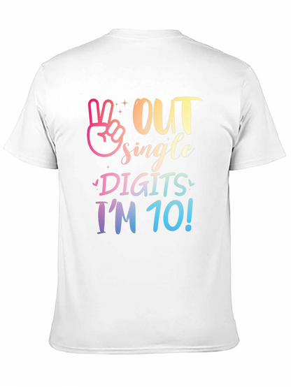 Out Single Digits Im 10! T-Shirt