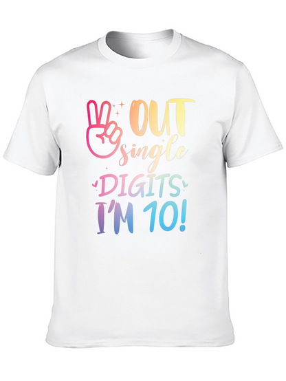 Out Single Digits Im 10! T-Shirt