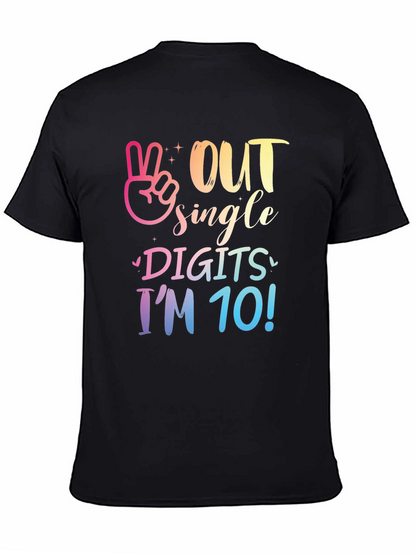 Out Single Digits Im 10! T-Shirt