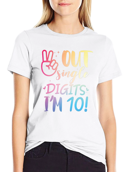 Out Single Digits Im 10! T-Shirt