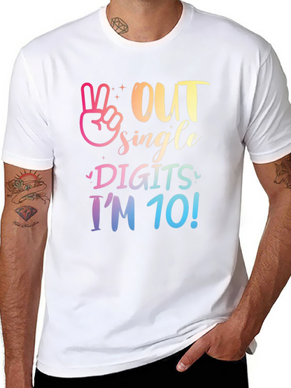 Out Single Digits Im 10! T-Shirt