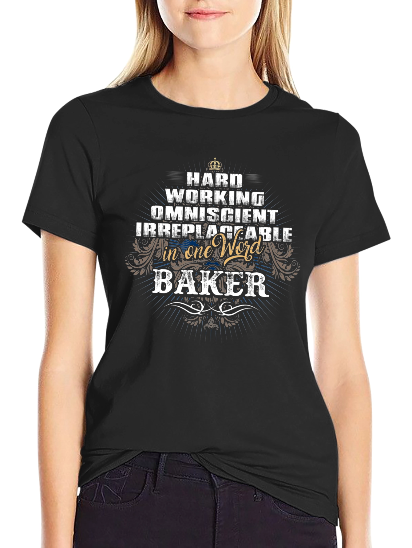 Baker T-Shirt - Hard Working & Irreplaceable