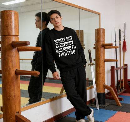 "Surely Not Everybody Was Kung Fu Fighting" Quote Crewneck