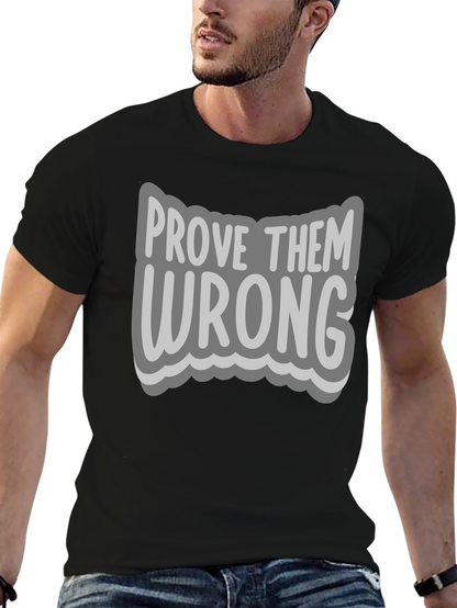Prove Them Wrong Graphic Tee - Motivational T-Shirt