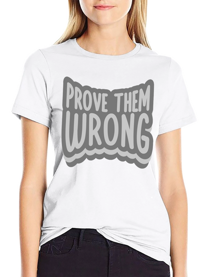 Prove Them Wrong Graphic Tee - Motivational T-Shirt