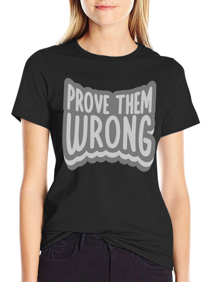 Prove Them Wrong Graphic Tee - Motivational T-Shirt