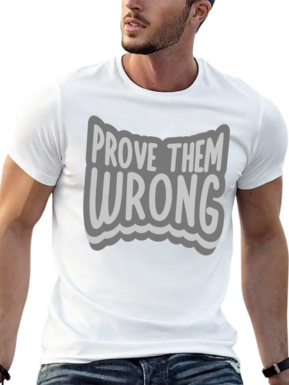 Prove Them Wrong Graphic Tee - Motivational T-Shirt