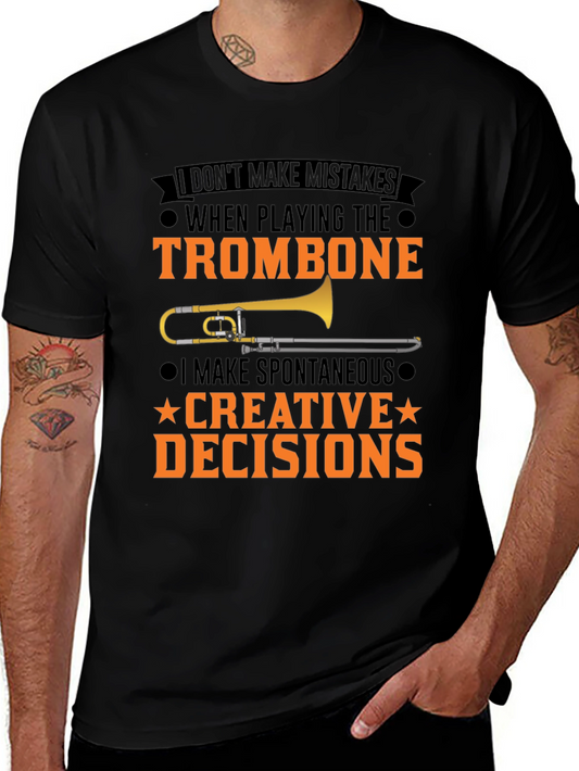 Trombone Player T-Shirt: I Make Creative Decisions