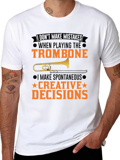 Trombone Player T-Shirt: I Make Creative Decisions