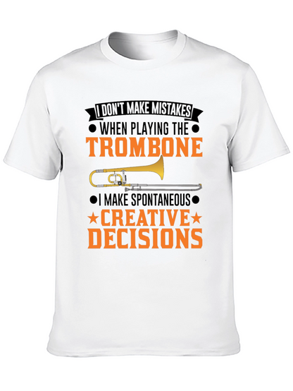 Trombone Player T-Shirt: I Make Creative Decisions