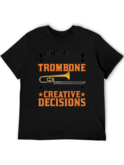 Trombone Player T-Shirt: I Make Creative Decisions