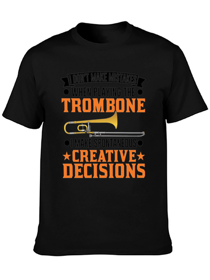 Trombone Player T-Shirt: I Make Creative Decisions