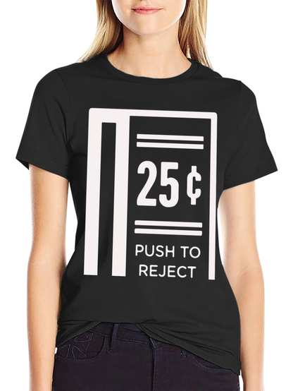 Humorous 25 Cent Push to Reject Graphic T-Shirt