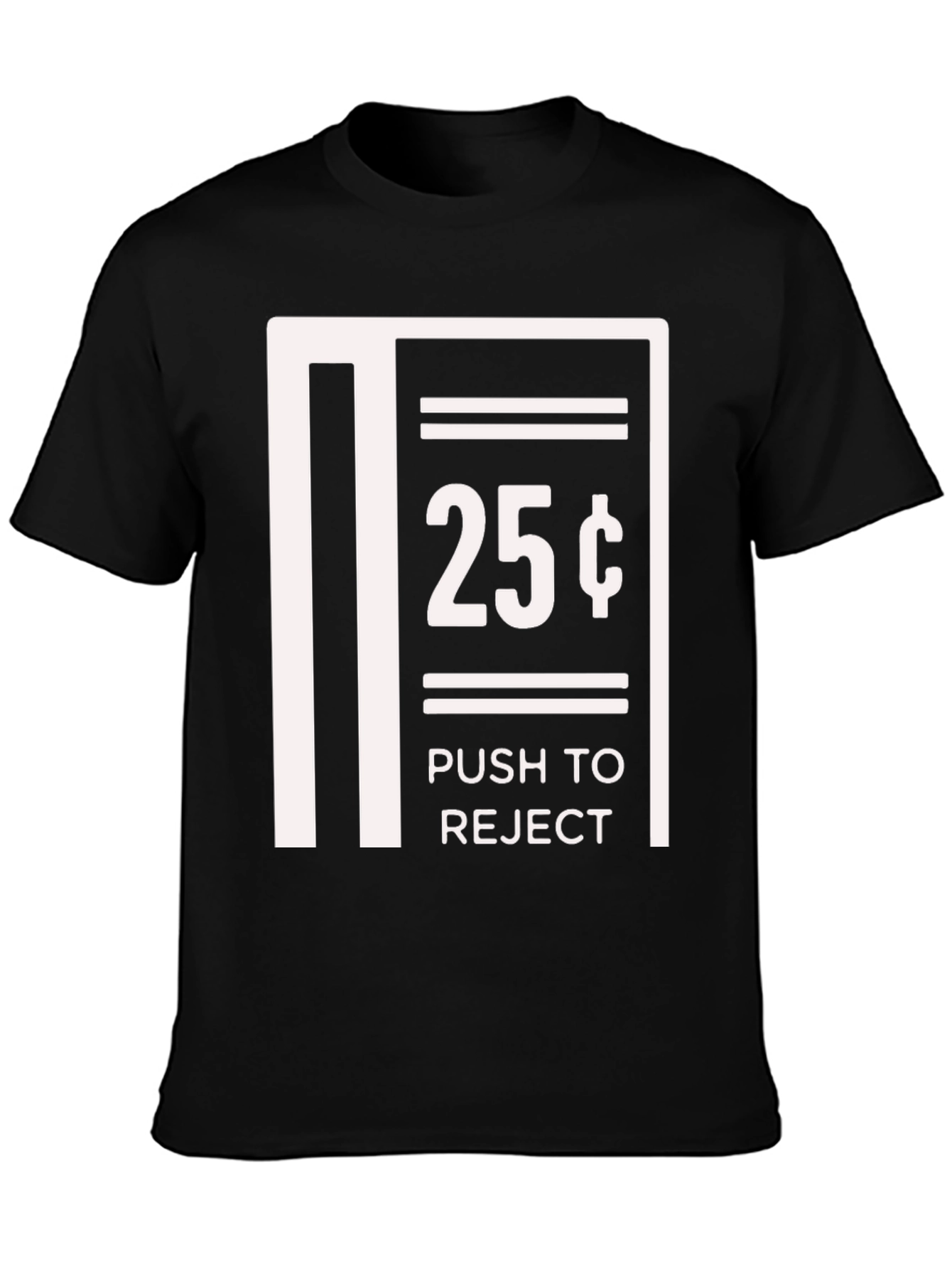 Humorous 25 Cent Push to Reject Graphic T-Shirt