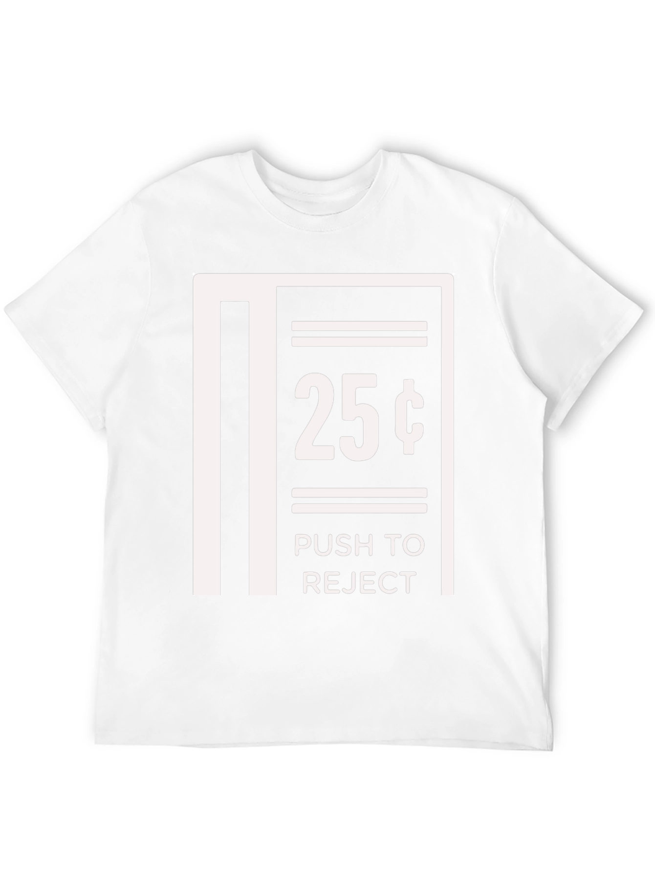 Humorous 25 Cent Push to Reject Graphic T-Shirt