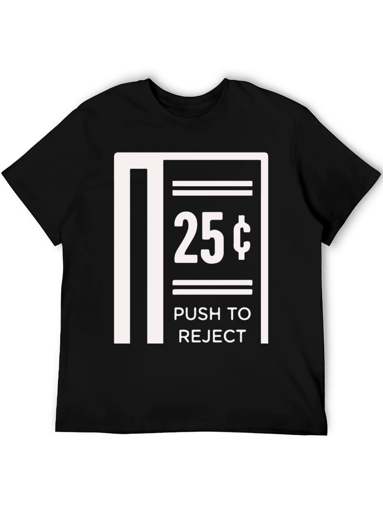 Humorous 25 Cent Push to Reject Graphic T-Shirt