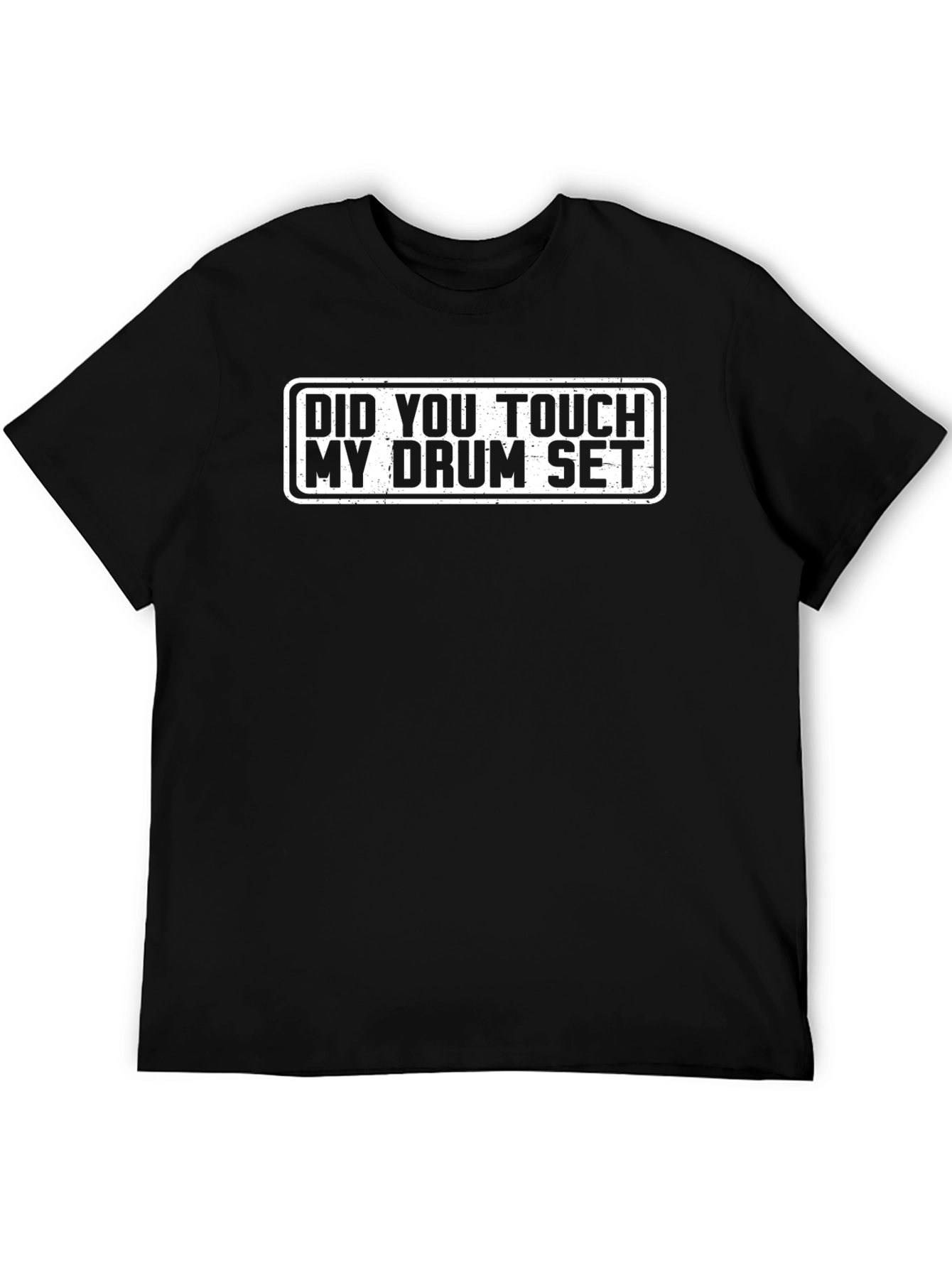 Did You Touch My Drum Set T-Shirt
