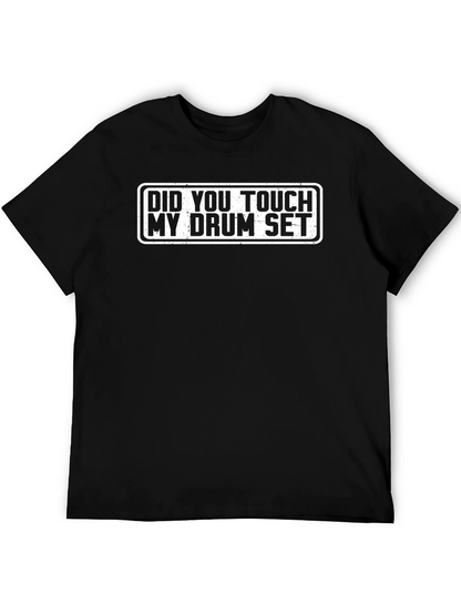 Did You Touch My Drum Set T-Shirt