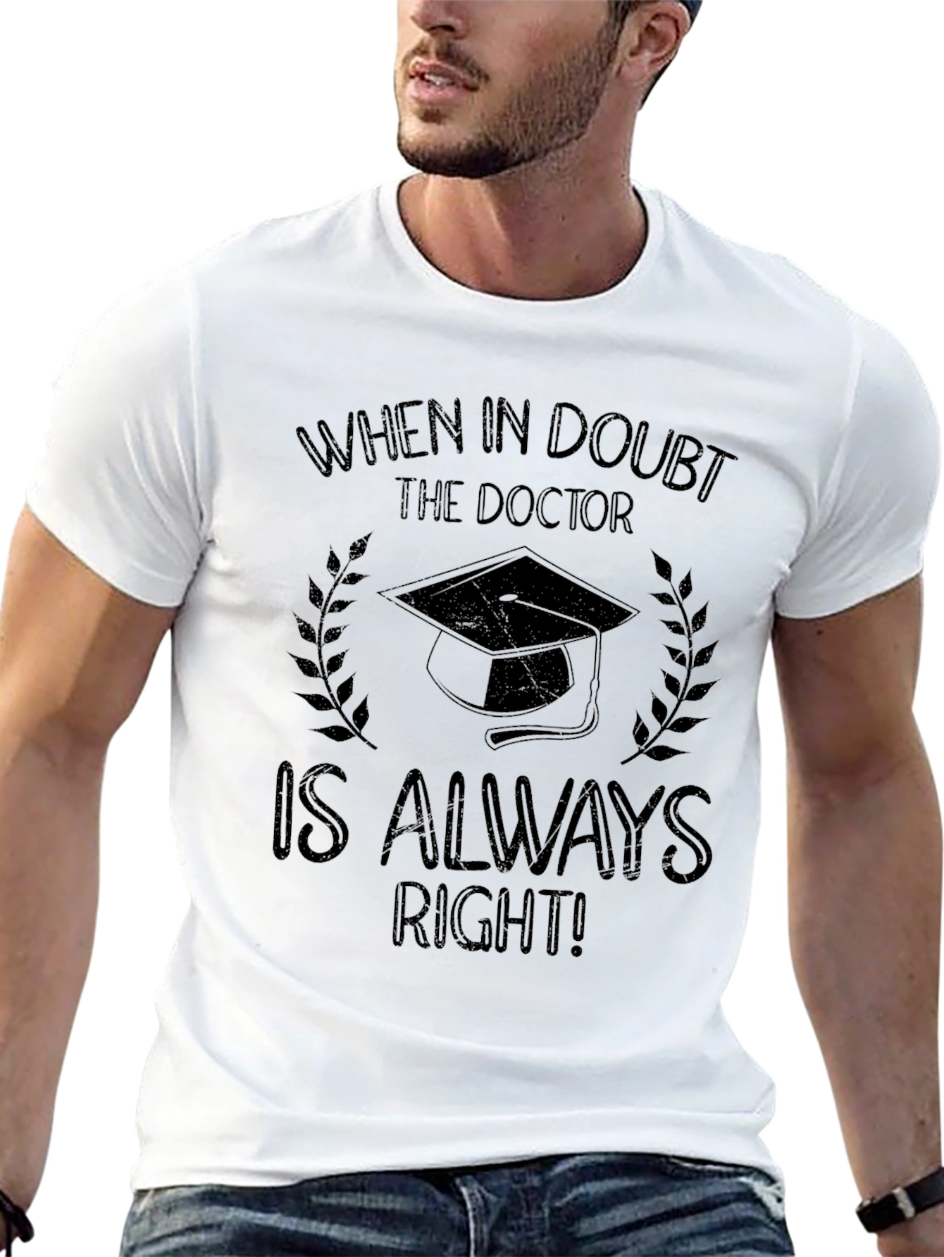 Doctor Graduation T-Shirt - Always Right!
