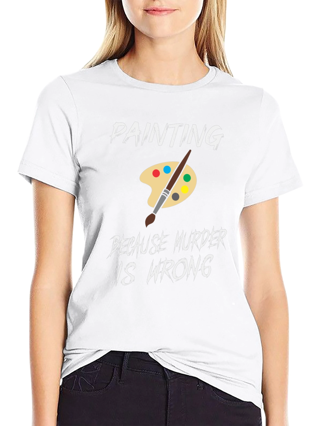Painting Because Murder is Wrong Humor T-Shirt