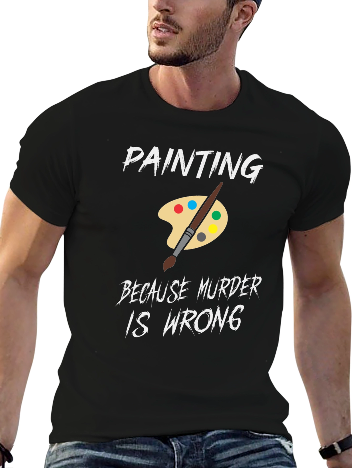 Painting Because Murder is Wrong Humor T-Shirt