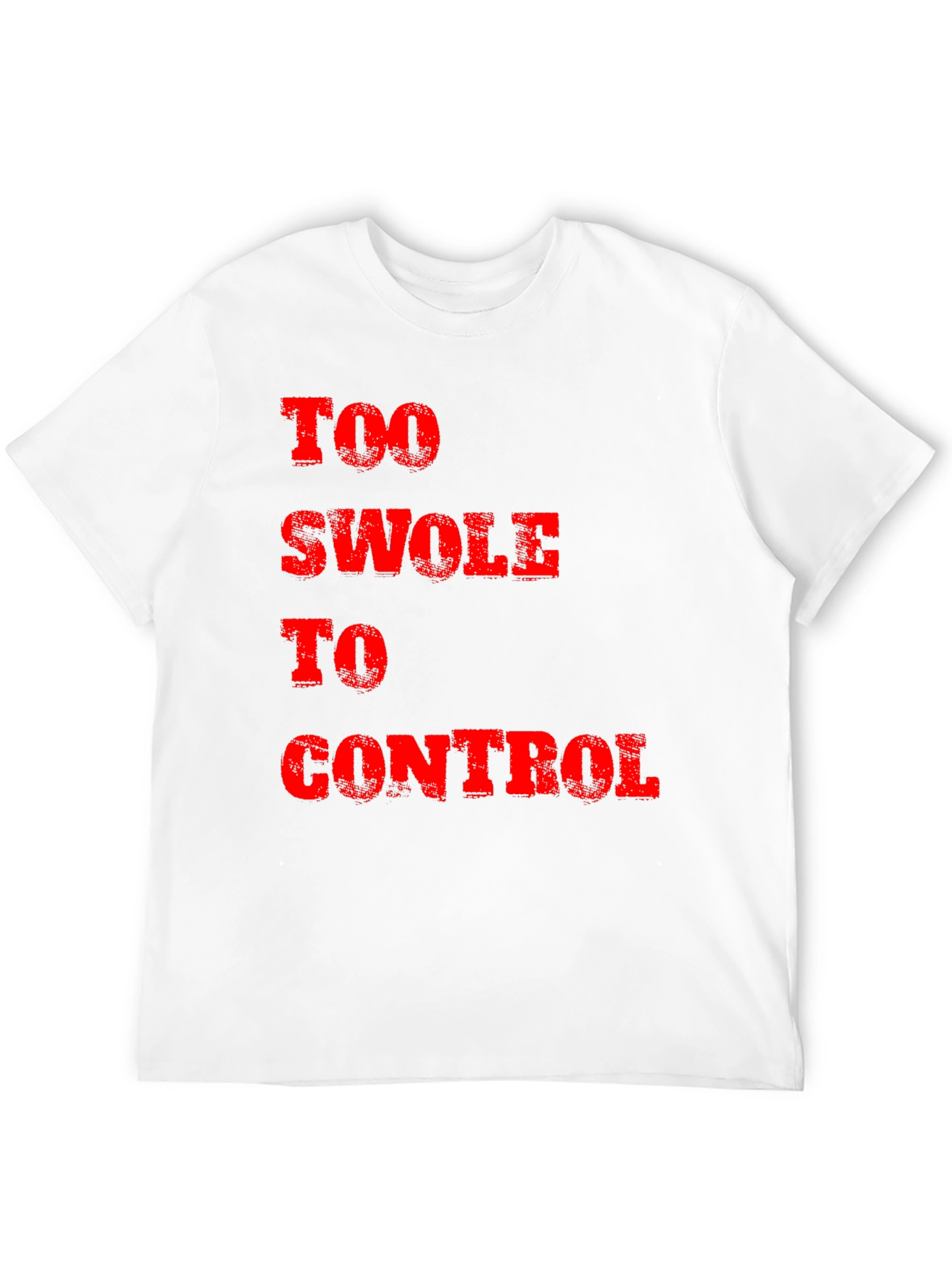 Too Swole to Control Graphic Tee