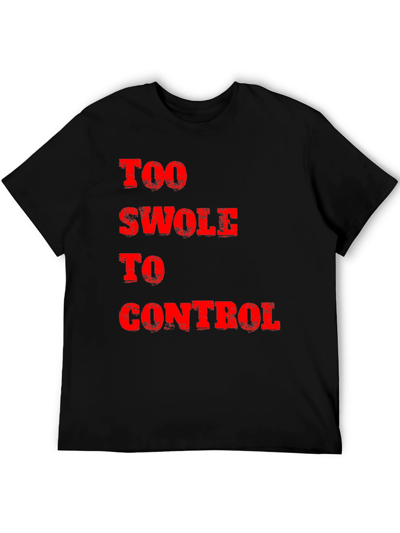 Too Swole to Control Graphic Tee