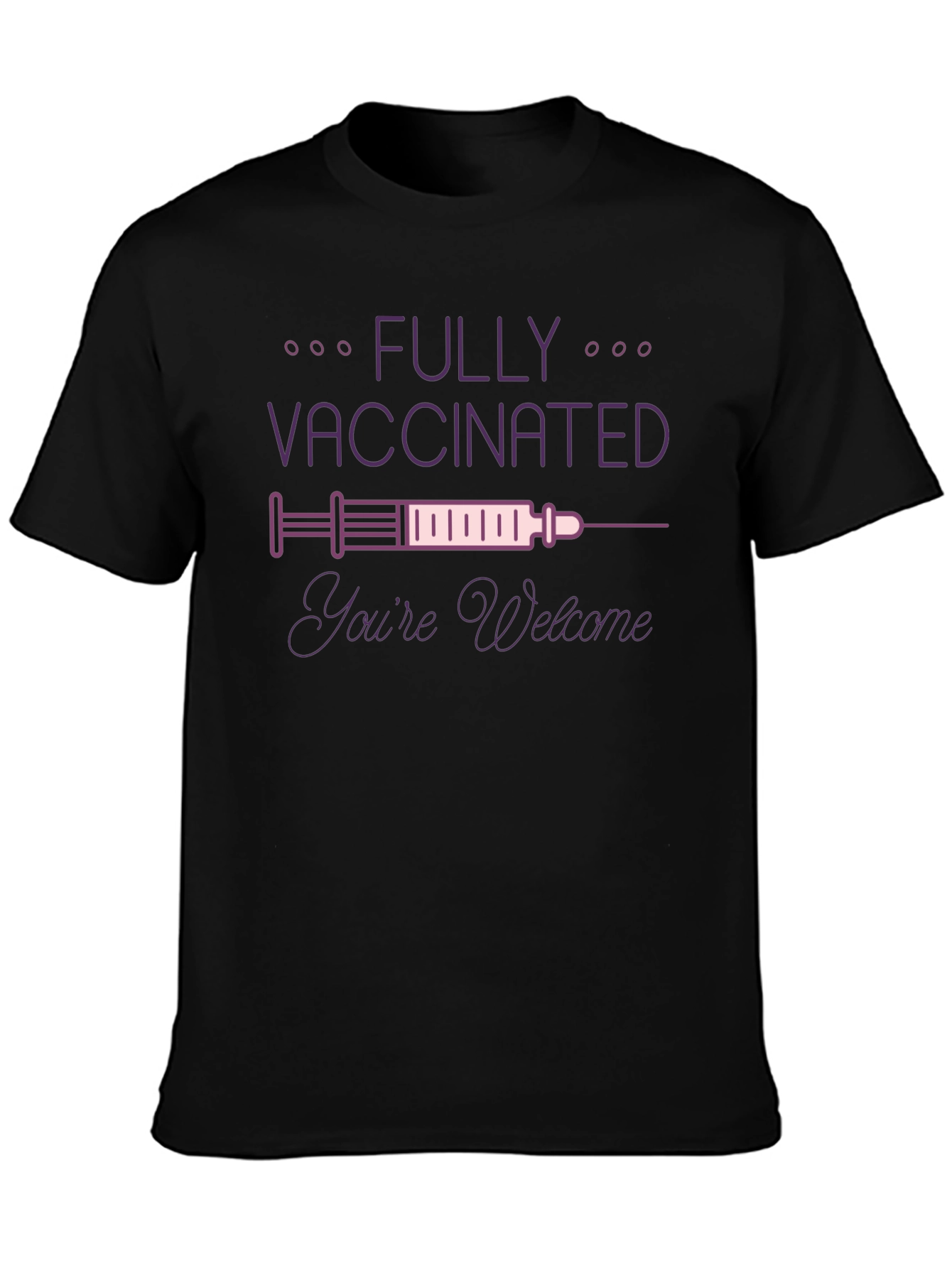 Fully Vaccinated Graphic Tee - Youre Welcome