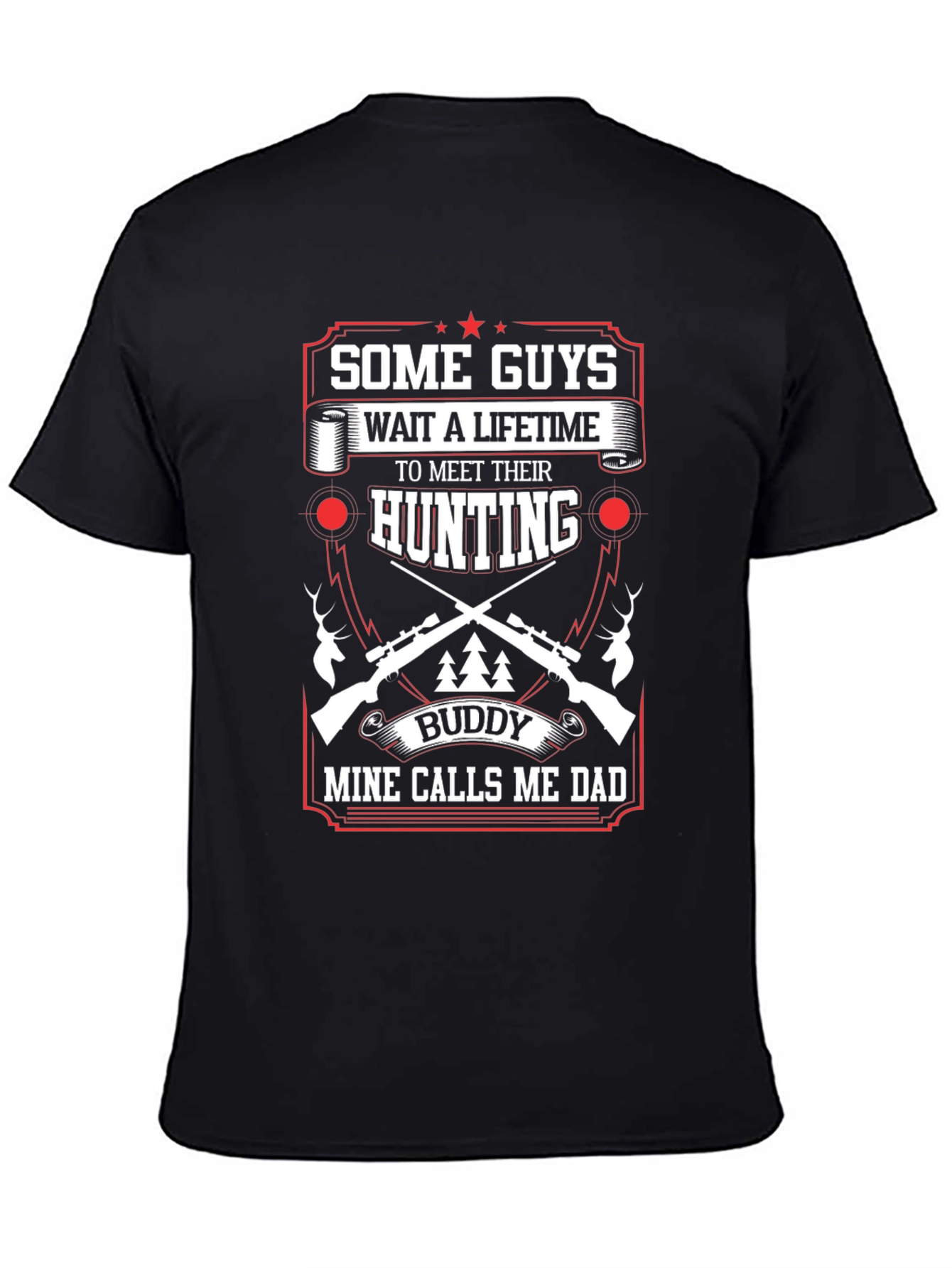 Hunting Buddy Dad T-Shirt: Some Guys Wait a Lifetime