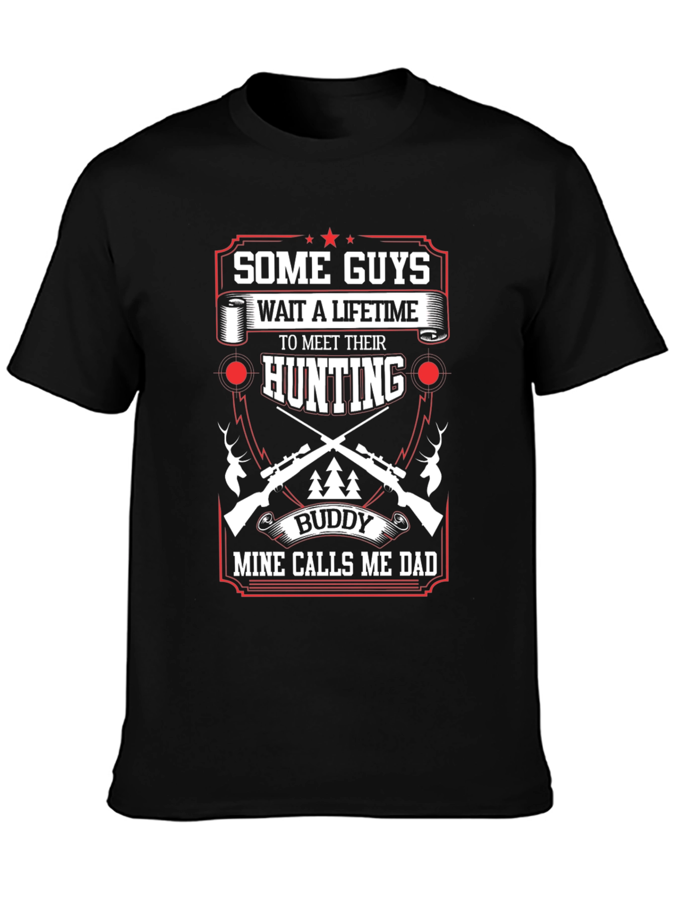 Hunting Buddy Dad T-Shirt: Some Guys Wait a Lifetime