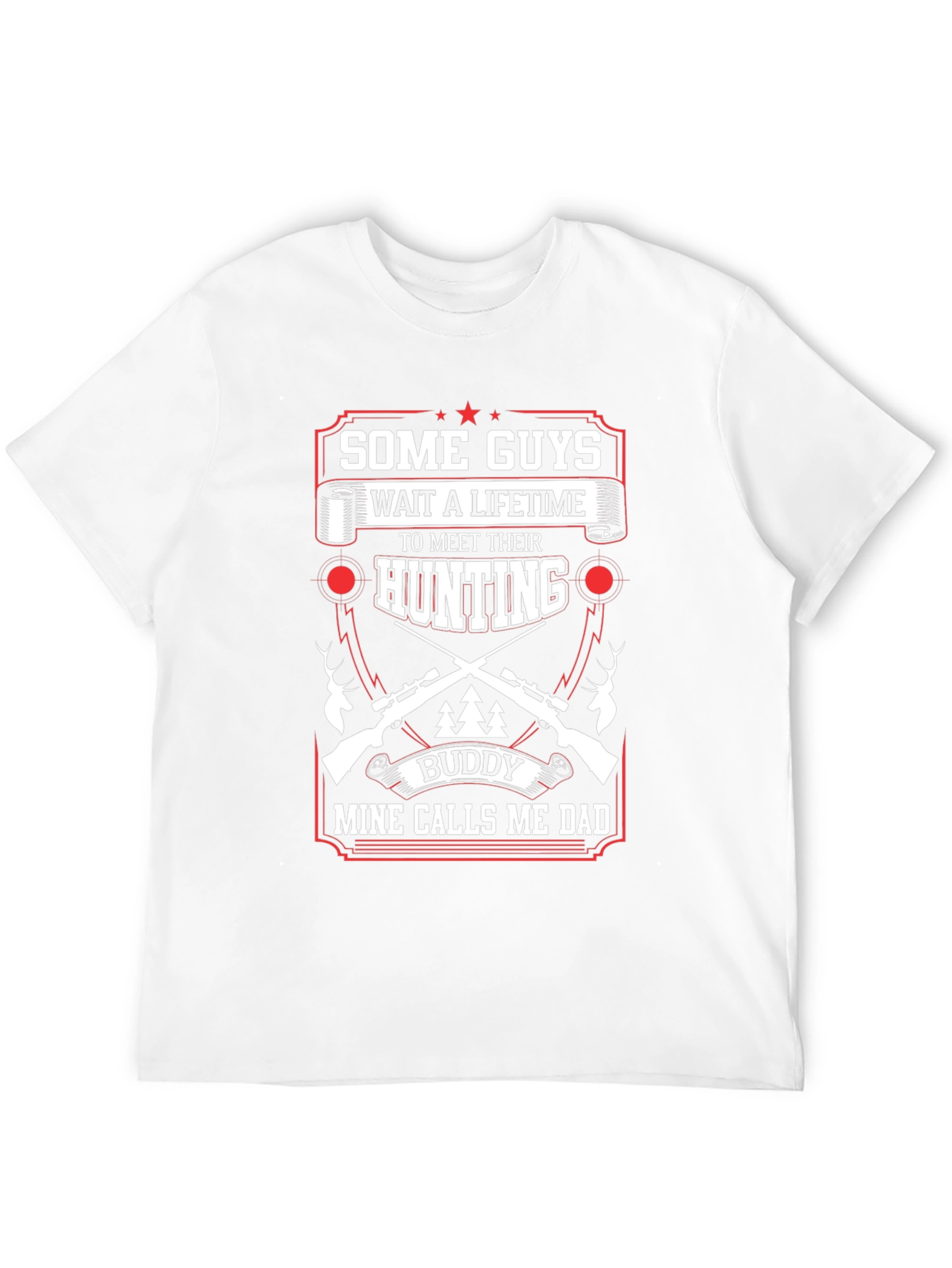 Hunting Buddy Dad T-Shirt: Some Guys Wait a Lifetime