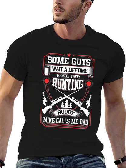 Hunting Buddy Dad T-Shirt: Some Guys Wait a Lifetime