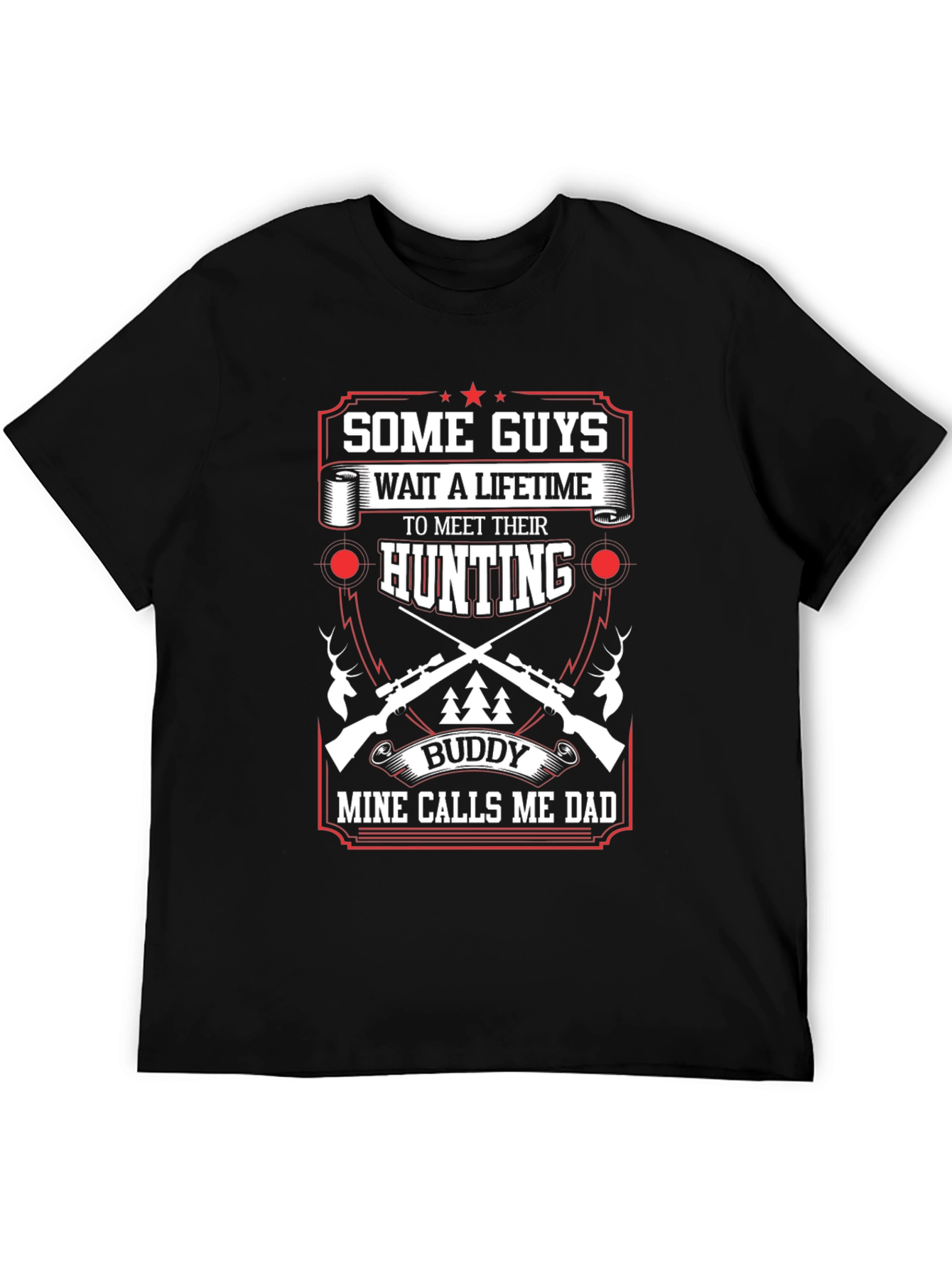 Hunting Buddy Dad T-Shirt: Some Guys Wait a Lifetime