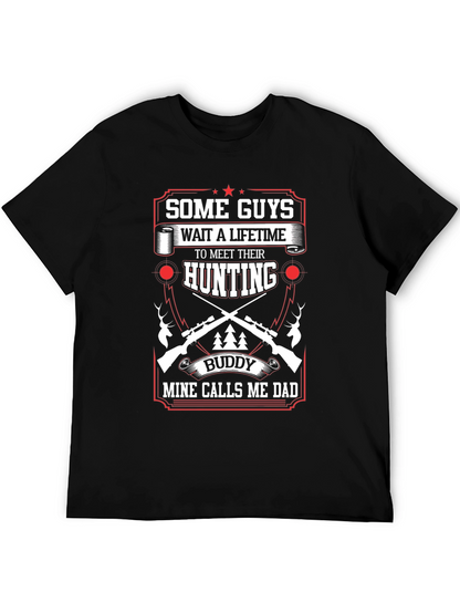 Hunting Buddy Dad T-Shirt: Some Guys Wait a Lifetime
