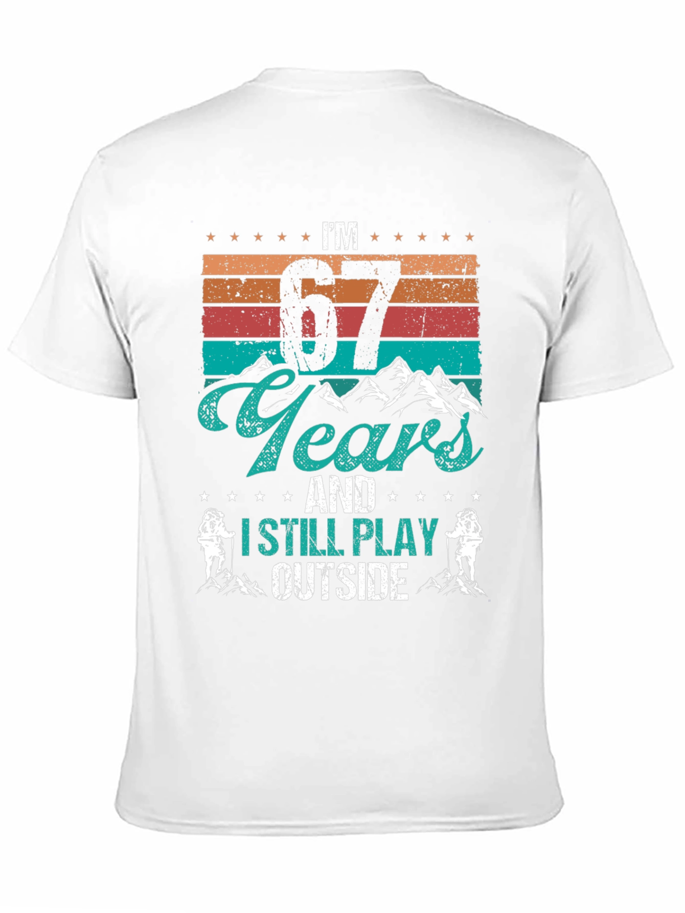 Im 67 Years and I Still Play Outside T-Shirt