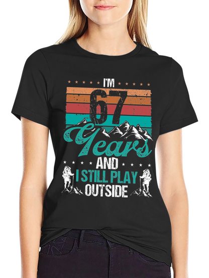Im 67 Years and I Still Play Outside T-Shirt