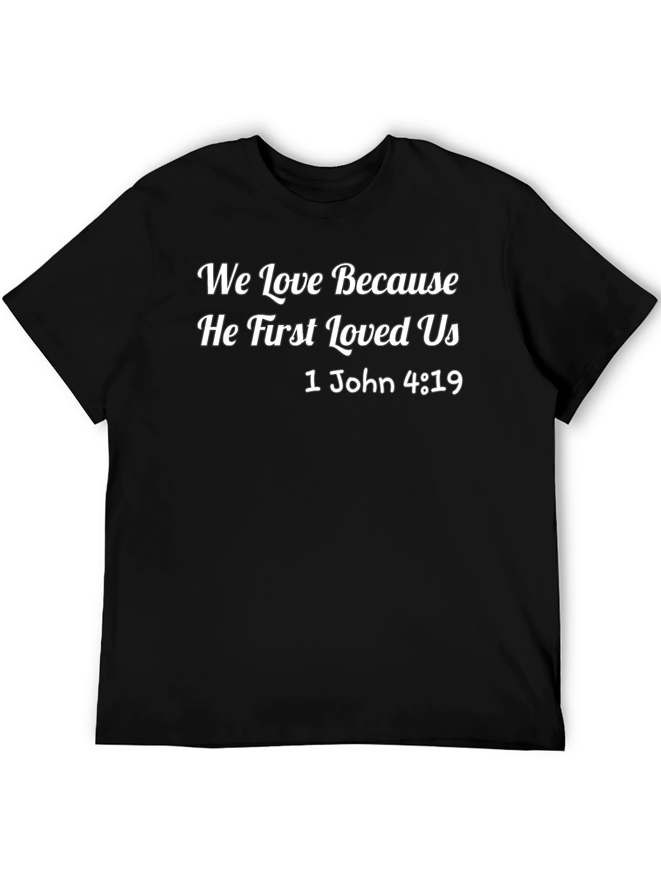 We Love Because He First Loved Us T-Shirt