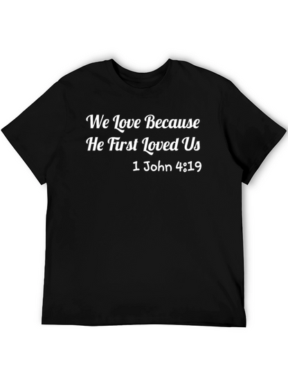We Love Because He First Loved Us T-Shirt