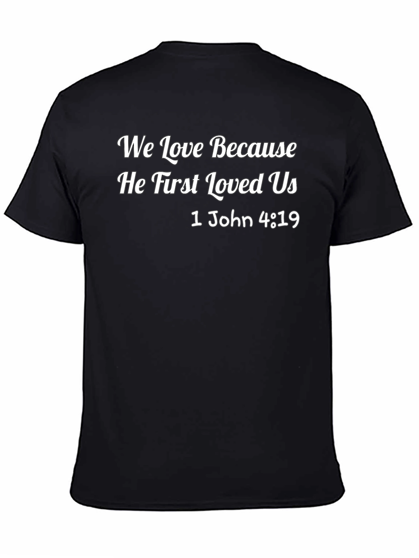 We Love Because He First Loved Us T-Shirt
