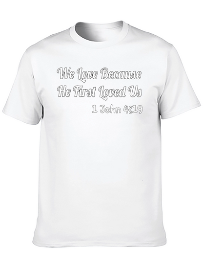 We Love Because He First Loved Us T-Shirt