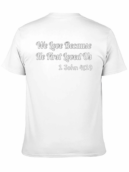 We Love Because He First Loved Us T-Shirt