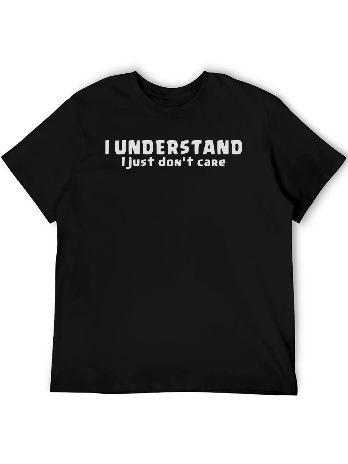 I Understand - Funny Sarcastic Graphic Tee