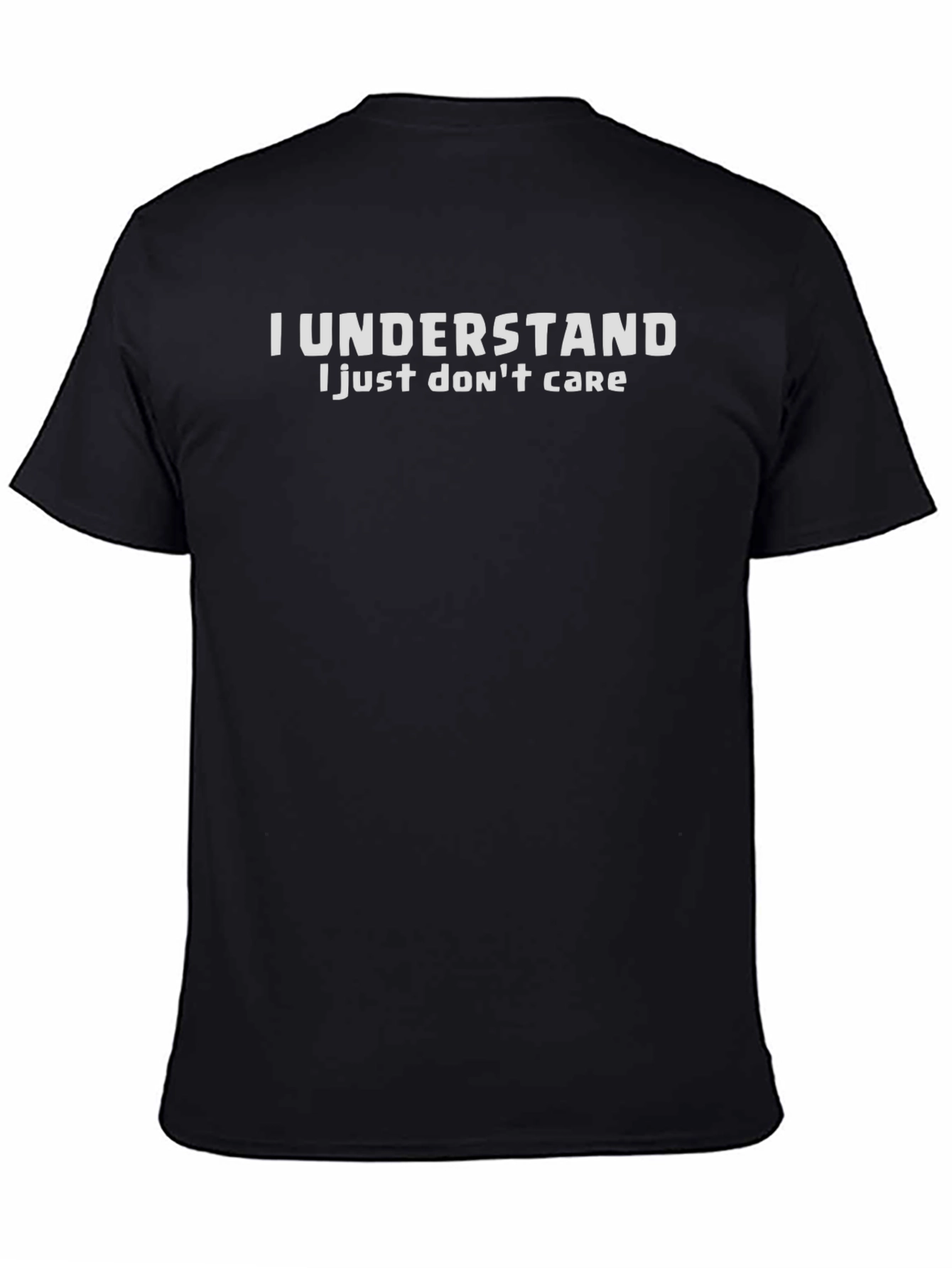 I Understand - Funny Sarcastic Graphic Tee