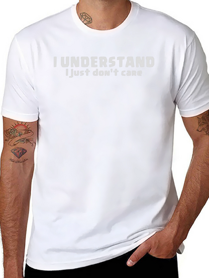 I Understand - Funny Sarcastic Graphic Tee