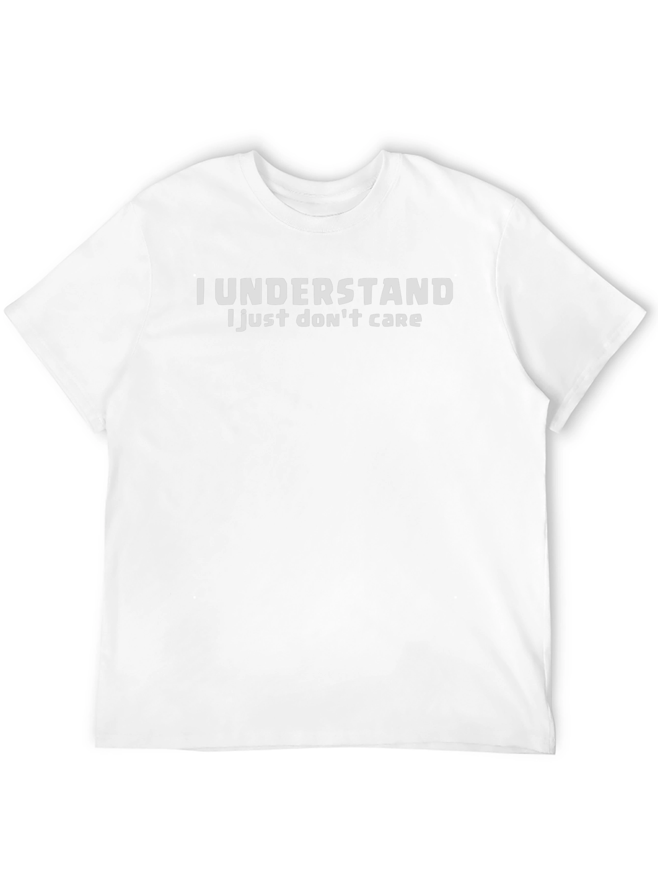 I Understand - Funny Sarcastic Graphic Tee