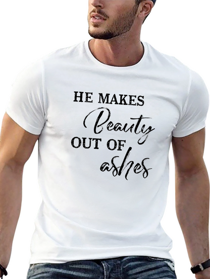 He Makes Beauty Out of Ashes Graphic Tee