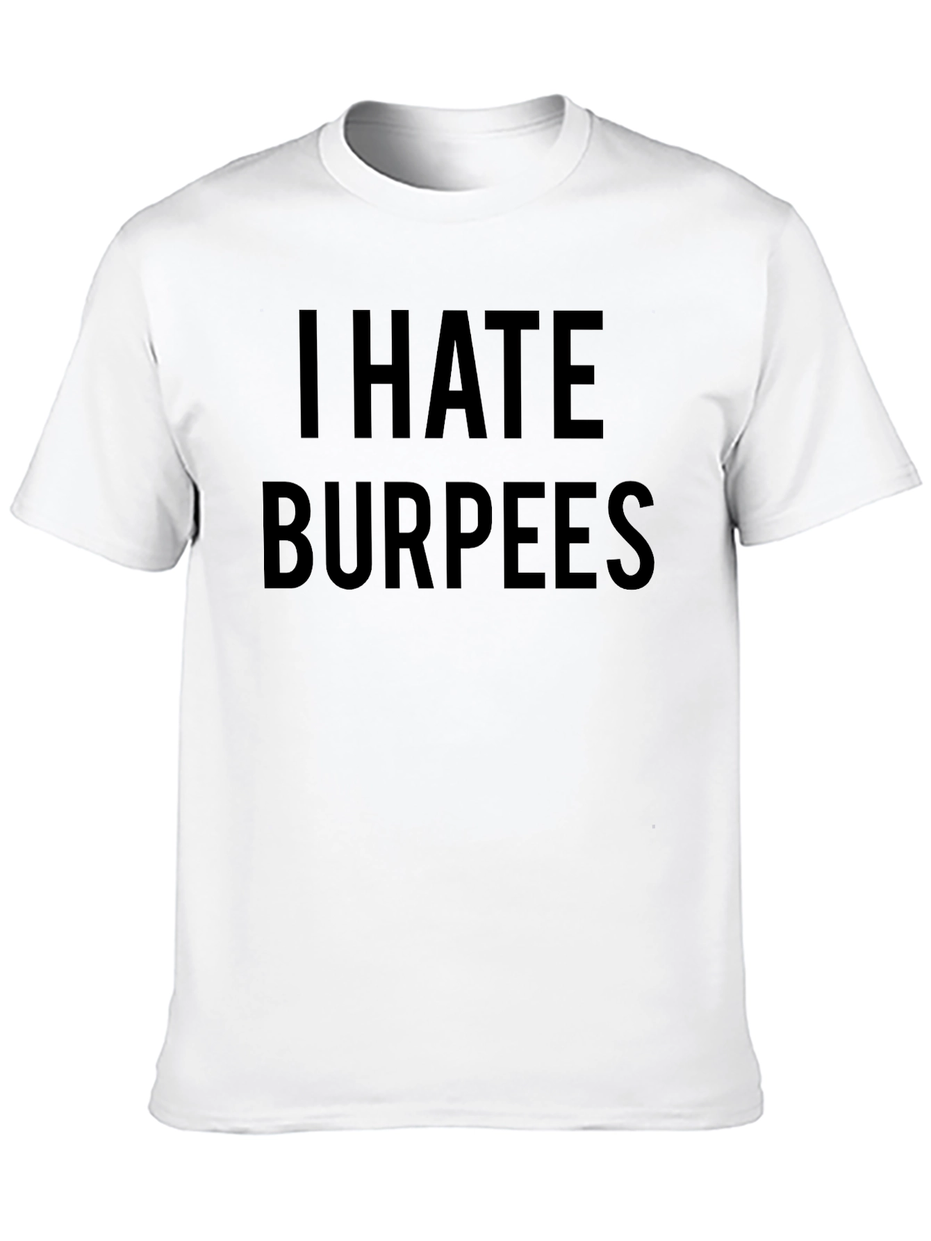 I Hate Burpees Funny Workout T-Shirt